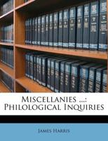Miscellanies ...: Philological Inquiries 1245696491 Book Cover