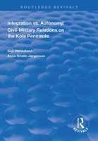 Integration vs. Autonomy: Civil-Military Relations on the Kola Peninsula 1138314242 Book Cover