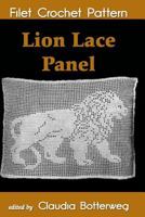 Lion Lace Panel Filet Crochet Pattern: Complete Instructions and Chart 1502875985 Book Cover