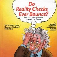 Do Reality Checks Ever Bounce?: And 121 Other Questions Too Big to Answer 1561719986 Book Cover