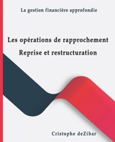 la gestion financière approfondie : Les opérations de rapprochement reprise et restructuration: ( Finance d’entreprise ) B08B7DJFK6 Book Cover