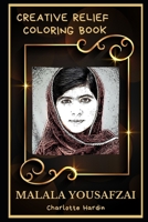 Malala Yousafzai Creative Relief Coloring Book: Powerful Motivation and Success, Calm Mindset and Peace Relaxing Coloring Book for Adults B08F6DJ288 Book Cover