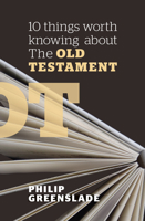 10 Things Worth Knowing about the Old Testament 1782597344 Book Cover