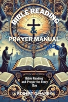 BIBLE READING AND PRAYER MANUAL 2025: Bible Reading and Prayer for Every Day B0DRF8G6WG Book Cover
