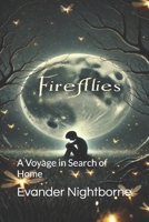 Fireflies: A Voyage in Search of Home B0F27WQLB7 Book Cover