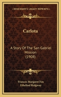 Carlota: A Story Of The San Gabriel Mission 101897623X Book Cover