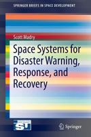 Space Systems for Disaster Warning, Response, and Recovery 1493915126 Book Cover