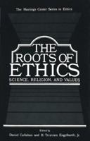 The Roots of Ethics:Science, Religion, and Values (Environment, Development, and Public Policy) 1461333059 Book Cover