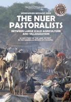 The Nuer Pastoralists - Between Large Scale Agriculture and Villagization: A case study of the Lare District in the Gambella Region of Ethiopia 9171067922 Book Cover