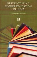 Restructuring Higher Education in India 8131603040 Book Cover