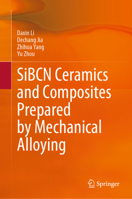 Sibcn Ceramics and Composites Prepared by Mechanical Alloying 9819730287 Book Cover