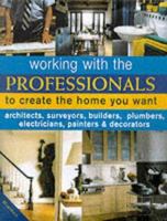 Working With the Professionals: To Create the Home You Want 0737003138 Book Cover