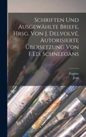 Schriften Und Ausgewahlte Briefe, Hrsg. Von J. Delvolve, Autorisierte Ubersetzung Von F.Ed. Schneegans B0BNLYQT46 Book Cover