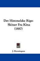 Det Himmelske Rige ... - Primary Source Edition 1104117177 Book Cover