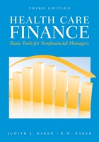 Healthcare Finance: Basic Tools for Non-Financial Managers (Health Care Finance (Baker)) 0763726605 Book Cover