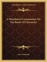 A Homiletical Commentary on the Books of Chronicles 0548286647 Book Cover