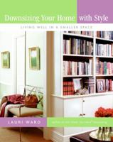 Downsizing Your Home with Style: Living Well In a Smaller Space 0061170984 Book Cover