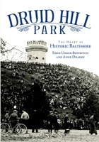 Druid Hill Park: The Heart of Historic Baltimore 1596292091 Book Cover