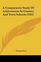 A Comparative Study of Achievement in Country and Town Schools 1436722039 Book Cover