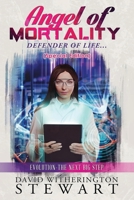 Angel of MORTALITY: Defender of Life... Creator of Chaos 1967362963 Book Cover