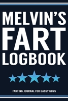 Melvin's Fart Logbook Farting Journal For Gassy Guys: Melvin Name Gift Funny Fart Joke Farting Noise Gag Gift Logbook Notebook Journal Guy Gift 6x9 1707954836 Book Cover