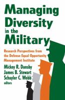 Managing Diversity in the Military: Research Perspectives from the Defense Equal Opportunity Management Institute 1412846056 Book Cover
