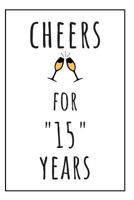 Cheers For 15 Years: Original Notebook 15th Anniversary Gifts For Him 1080560653 Book Cover