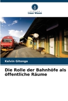 Die Rolle der Bahnhöfe als öffentliche Räume 6205303760 Book Cover