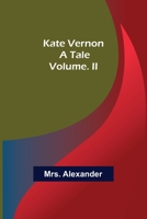 Kate Vernon: Vol. II 1539766578 Book Cover