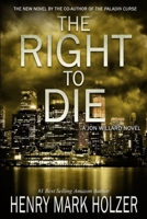 The Right to Die: A Jon Willard Novel (Jon Willard Novels) B0CLY2KYJR Book Cover