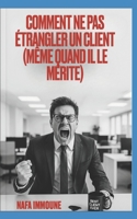 Comment ne pas étrangler un client (même quand il le mérite) (French Edition) B0F53S11GG Book Cover
