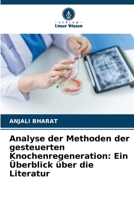 Analyse der Methoden der gesteuerten Knochenregeneration: Ein Überblick über die Literatur (German Edition) 6208111455 Book Cover