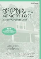 Moving a Relative with Memory Loss: A Family Caregiver's Guide 0970760914 Book Cover