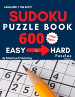 ABSOLUTELY THE BEST! Sudoku Puzzle Book, 600 Large-Print Easy to Hard Puzzles, Volume 1: Keep Your Mind Fit and Improve Your Memory! B08HG7TT4X Book Cover
