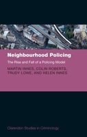 Neighbourhood Policing: The Rise and Fall of a Policing Model 0198783213 Book Cover