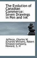 The Evolution of Canadian Commerce: Seven Drawings in pen and Ink 1355951216 Book Cover