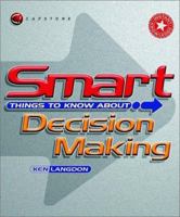 Smart Things to Know About, Smart Things to Know About Decision Making 1841121452 Book Cover