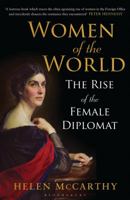 Women of the World: The Rise of the Female Diplomat 1408840057 Book Cover