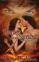 Murder by Succubus 1608209482 Book Cover