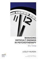 Managing Difficult Endings in Psychotherapy: It's Time 0367102277 Book Cover