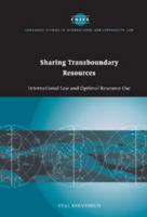 Sharing Transboundary Resources: International Law and Optimal Resource Use (Cambridge Studies in International and Comparative Law, 23) 0521640989 Book Cover
