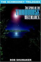 The Spirit of the Turquoise Necklace: The Schmooney Trilogies 1420851438 Book Cover