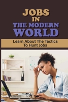 Jobs In The Modern World: Learn About The Tactics To Hunt Jobs: Build Job null Book Cover