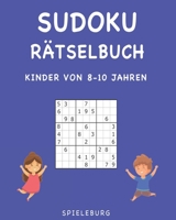 Sudoku Rätselbuch Kinder von 8 bis 10 Jahren: 200 Sudokus für Kinder in Großdruck - Mit Tipps und Lösungen (German Edition) B086PM7S5G Book Cover
