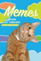 Memes Ultimate Cat Collection: Cat Memes Ultimate Collection of Funniest Memes and Jokes 2017 (Funny Memes 2017, Ultimate Memes, Cat Memes, Memes XL) 154515399X Book Cover