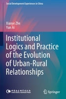 Institutional Logics and Practice of the Evolution of Urban–Rural Relationships 9811584184 Book Cover