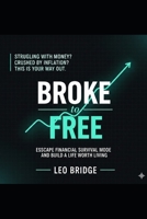 Broke to Free: A Guide to Financial Psychology, Breaking the Debt Cycle, and Building Wealth Through Identity Change B0GPPV3KBW Book Cover