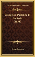 Voyage En Palestine Et En Syrie: Avec Vues, Cartes Et Plans... 1146230141 Book Cover