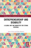 Entrepreneurship and Disability: A Global Map and Manifesto for Stigma Reversal (Routledge Studies in Entrepreneurship and Small Business) 1032380829 Book Cover