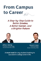 From Campus to Career : A Step-By-Step Guide to Better Grades, a Better Career, and a Brighter Future 163125068X Book Cover